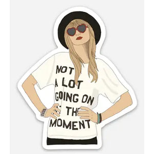 "Not A Lot to Going on At the Moment" sticker (Taylor swift)